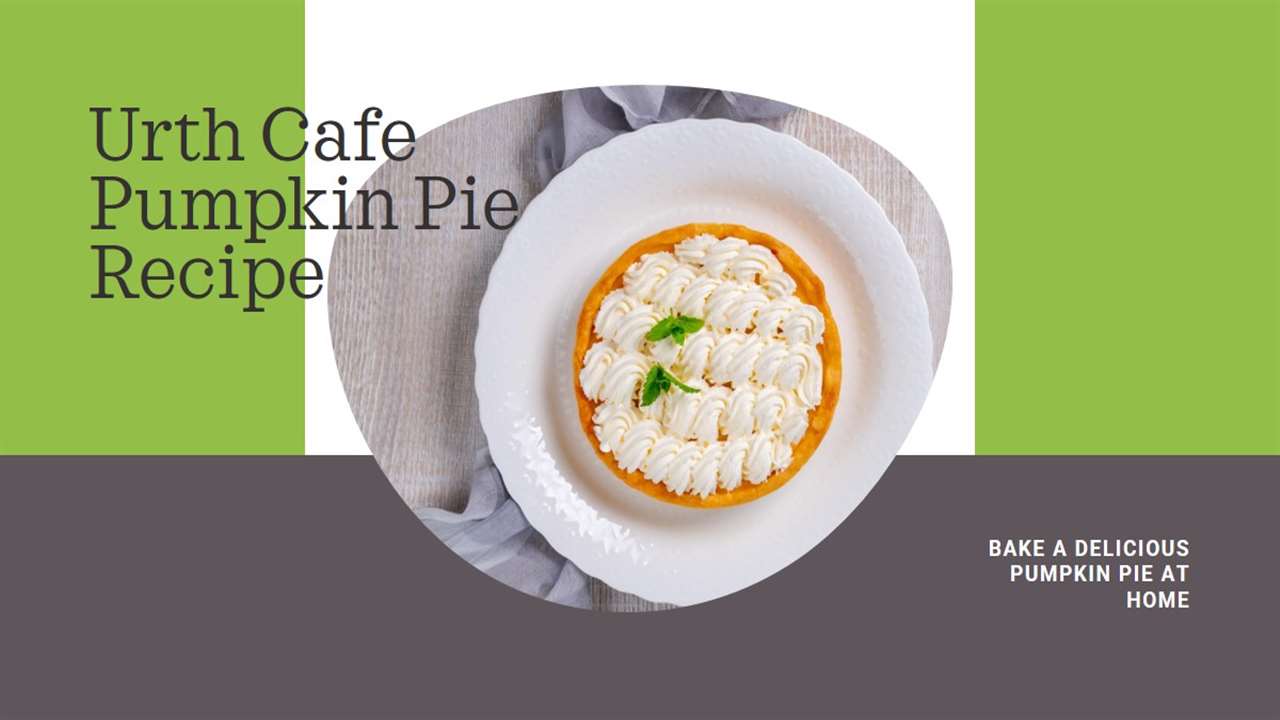 Urth Cafe Pumpkin Pie Recipe